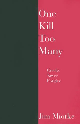 One Kill Too Many: Greeks Never Forgive