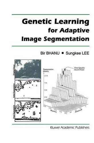 Genetic Learning for Adaptive Image Segmentation: (287 The Springer International Series in Engineering and Computer Science)