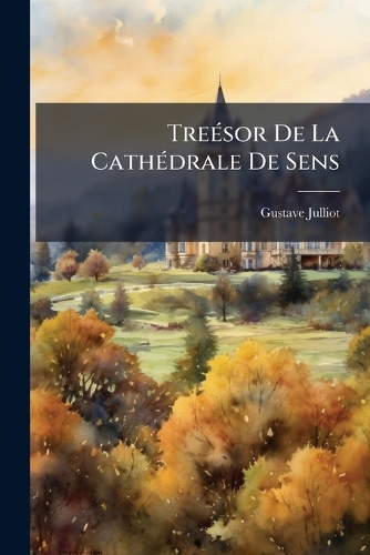 TreÃ(c)sor De La CathÃ(c)drale De Sens