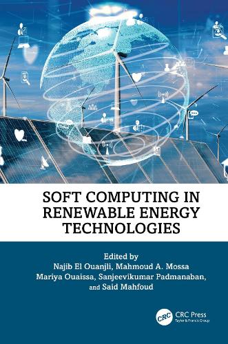 Soft Computing in Renewable Energy Technologies: (Advances in Digital Technologies for Smart Applications)