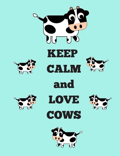 Keep Calm and Love Cows