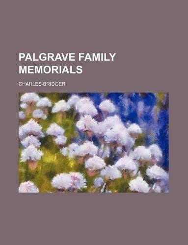 Palgrave Family Memorials: (English)