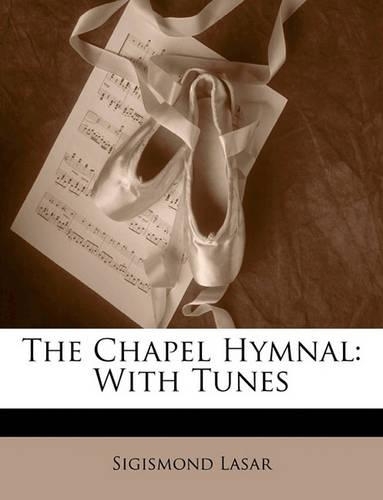 The Chapel Hymnal: With Tunes(English)