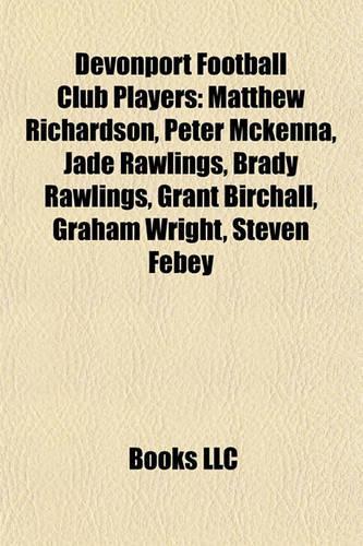 Devonport Football Club Players: Matthew Richardson, Peter McKenna, Jade Rawlings, Brady Rawlings, Grant Birchall, Graham Wright, Steven Febey(English)