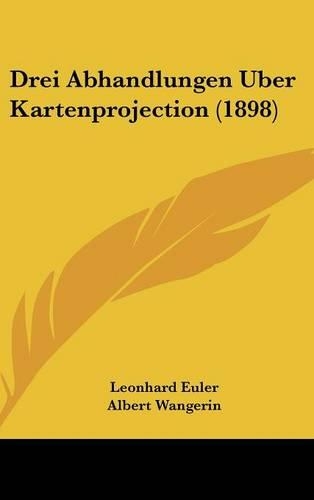 Drei Abhandlungen Uber Kartenprojection (1898)