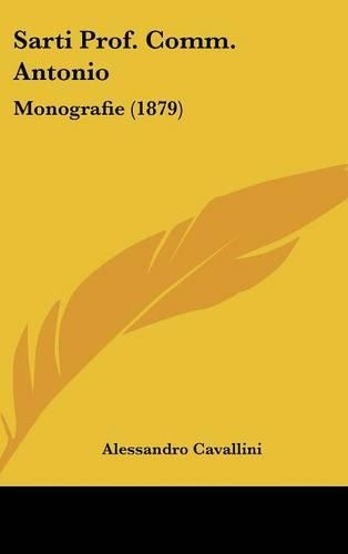 Sarti Prof. Comm. Antonio: Monografie (1879)