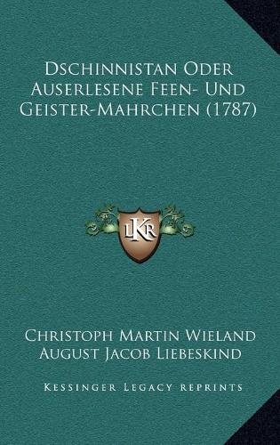 Dschinnistan Oder Auserlesene Feen- Und Geister-Mahrchen (1787)