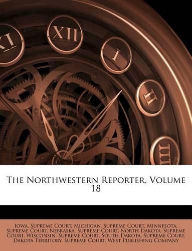 The Northwestern Reporter, Volume 18