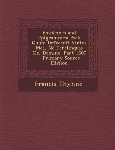 Emblemes and Epigrammes: Psal: Quum Defecerit Virtus Mea, Ne Derelinquas Me, Domine, Part 1600(English)