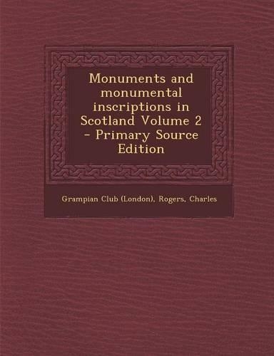 Monuments and Monumental Inscriptions in Scotland Volume 2