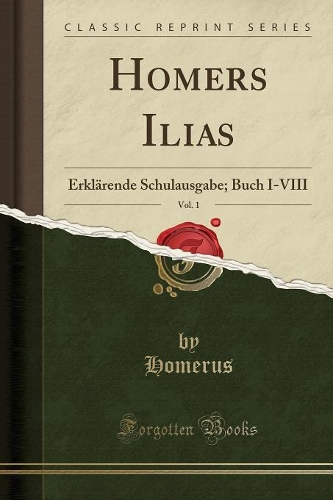 Homers Ilias, Vol. 1