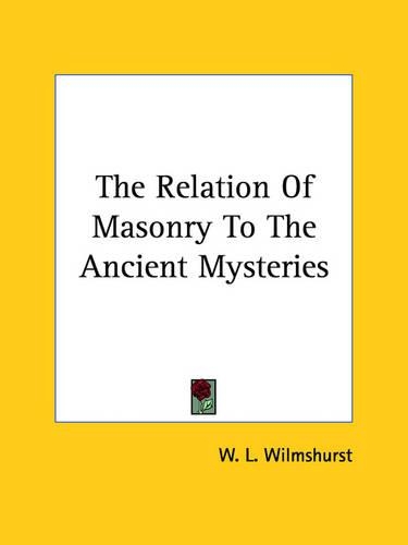 The Relation Of Masonry To The Ancient Mysteries