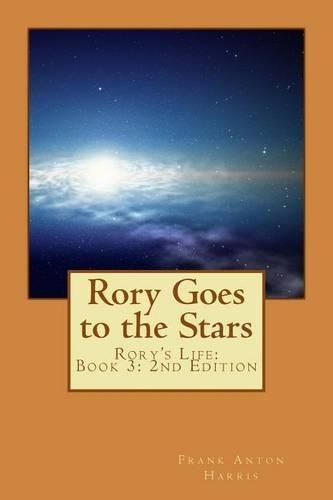 Rory Goes to the Stars: Rory's Life: Book 3: 2nd Edition