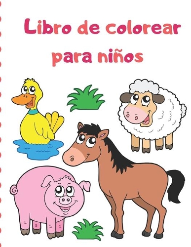Libro de colorear para niños: Libros para colorear para niños Libro para colorear de animales: para niños de 2-4, 4-6