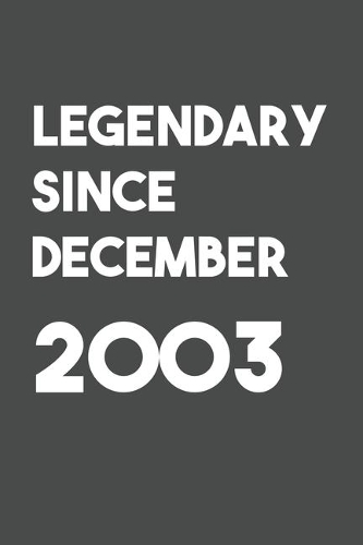 Legendary Since December 2003: 6x9 Journal for Writing Down Daily Habits, Diary, Notebook (Birthday Book)