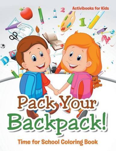 Pack Your Backpack! Time for School Coloring Book: (English)