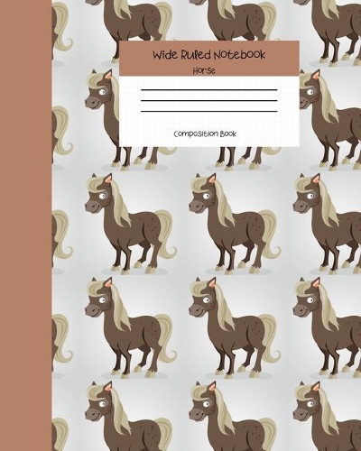 Wide Ruled Horse Notebook Composition Book: Lined Workbook for Teens Kids Back to School College and Journaling. 8" x 10" 120 Pages. Vol 4