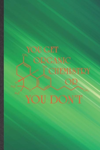 You Get Organic Chemistry or You Don't