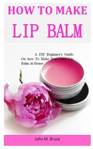 How To Make Lip Balm