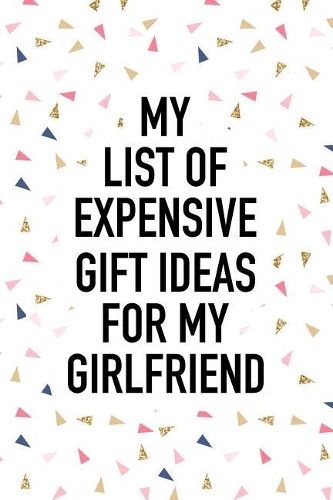 My List of Expensive Gift Ideas for My Girlfriend