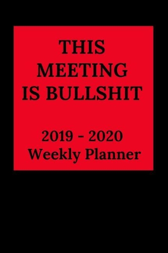 This Meeting Is Bullshit 2019-2020 Weekly Planner
