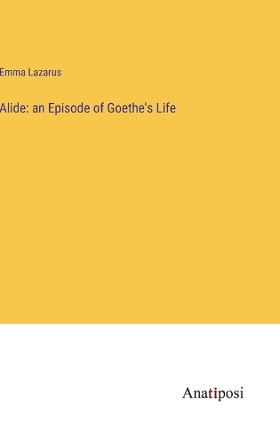 Alide: an Episode of Goethe's Life