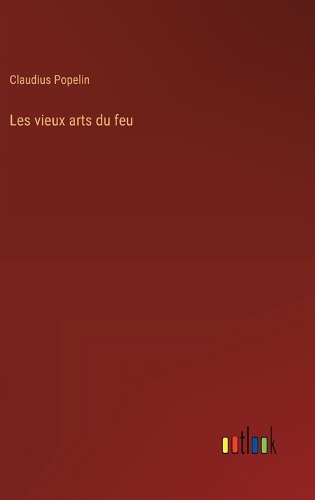 Les vieux arts du feu