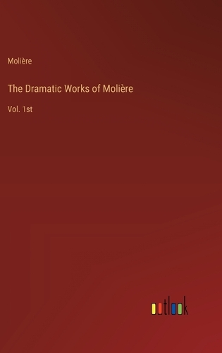The Dramatic Works of Molière