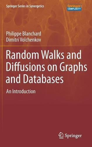 Random Walks and Diffusions on Graphs and Databases: An Introduction(10 Springer Series in Synergetics)