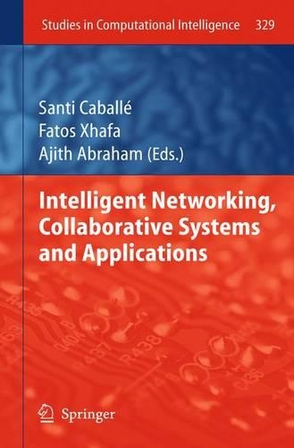 Intelligent Networking, Collaborative Systems and Applications: (329 Studies in Computational Intelligence)