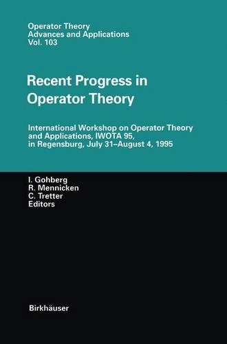 Recent Progress in Operator Theory: International Workshop on Operator Theory and Applications, IWOTA 95, in Regensburg, July 31–August 4,1995(103 Operator Theory: Advances and Applications)