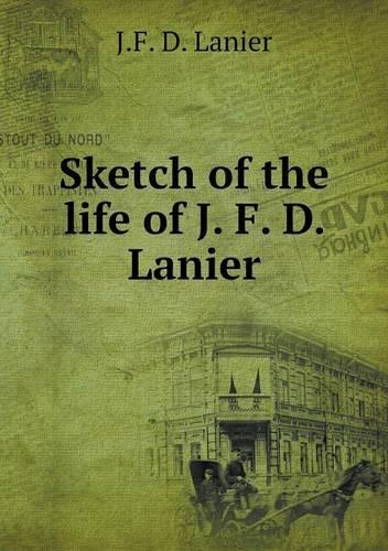 Sketch of the life of J. F. D. Lanier