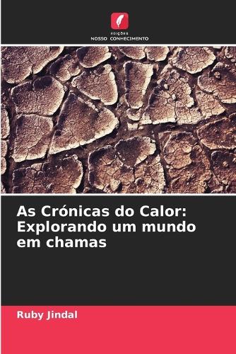 As Crónicas do Calor: Explorando um mundo em chamas