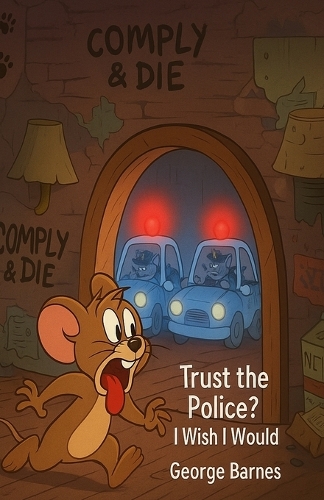 Trust The Police? I Wish I Would!