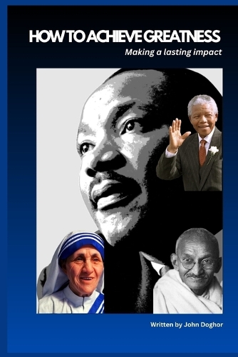How to Achieve Greatness: Making a Lasting Impact