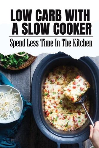 Low Carb With A Slow Cooker
