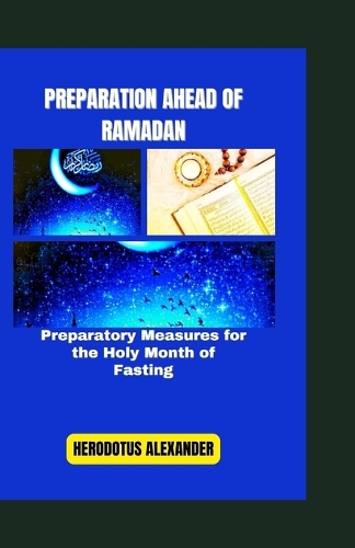 Preparation Ahead of Ramadan: Preparatory Measures for the Holy Month of Fasting