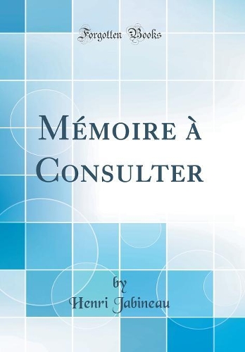 Mémoire à Consulter (Classic Reprint)