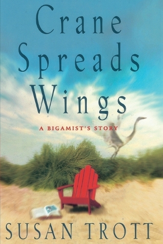 Crane Spreads Wings: A Bigamist's Story