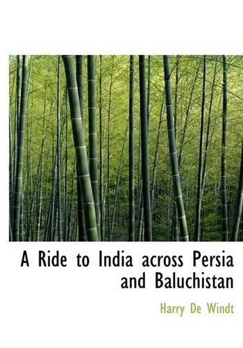 A Ride to India Across Persia and Baluchistan