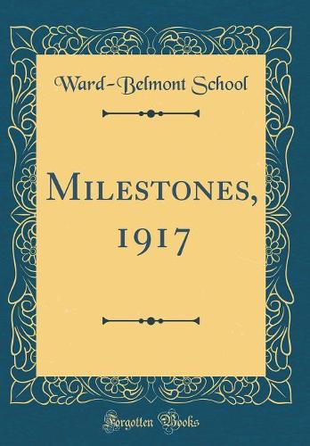 Milestones, 1917 (Classic Reprint)