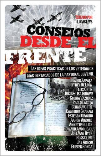 Consejos Desde el Frente: Las Ideas Practicas de los Veteranos Mas Destacados de la Pastoral Juvenil