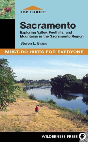 Top Trails: Sacramento: Exploring Valley, Foothills, and Mountains in the Sacramento Region(Top Trails)