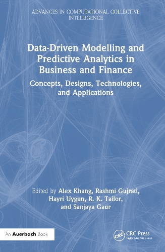 Data-Driven Modelling and Predictive Analytics in Business and Finance: Concepts, Designs, Technologies, and Applications(Advances in Computational Collective Intelligence)