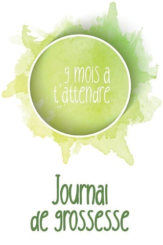 Journal de grossesse - 9 mois a t'attendre
