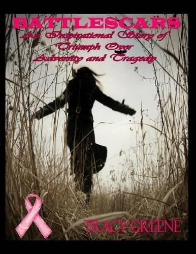 Battlescars: An Inspirational Story of Triumph Over Adversity and Tragedy