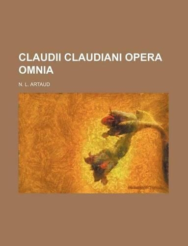 Claudii Claudiani Opera Omnia: (English)