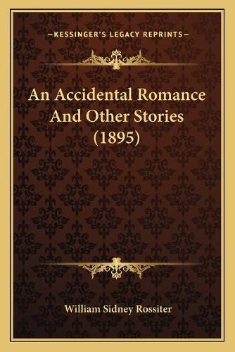 An Accidental Romance And Other Stories (1895)