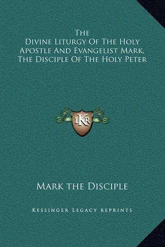 The Divine Liturgy Of The Holy Apostle And Evangelist Mark, The Disciple Of The Holy Peter