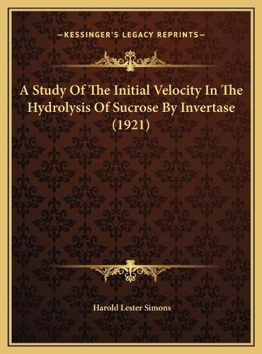 A Study Of The Initial Velocity In The Hydrolysis Of Sucrose By Invertase (1921)